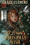 A Bride's Christmas Wish: An Inspirational Romance Novel by Grace Clemens
