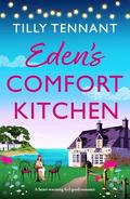 Eden's Comfort Kitchen: A heart-warming feel-good romance by Tilly Tennant