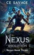 Nexus Evolution: Book Three of a Contemporary Urban Fantasy Thriller (The Nexus Universe #3) by CE Savage
