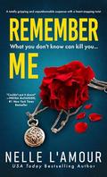 Remember Me: A Totally Gripping and Unputdownable Suspense with a Heart-Stopping Twist by Nelle L'Amour