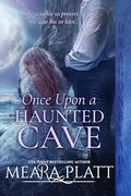 Once Upon a Haunted Cave: A Regency Historical Romance by Meara Platt