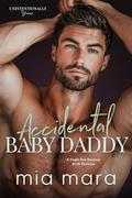 Accidental Baby Daddy: A Single Dad Runaway Bride Romance by Mia Mara