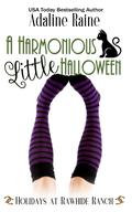 A Harmonious Little Halloween: A Holidays at Rawhide Ranch Story by Adaline Raine