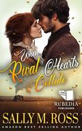 When Rival Hearts Collide: A Western Historical Romance Book by Sally M. Ross