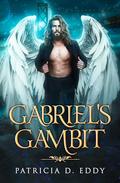 Gabriel's Gambit (Divine Guardians #2) by Patricia D. Eddy
