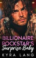 Billionaire Rockstar's Surprise Baby: A Best Friend's Brother Small Town Romance by Kyra Lang