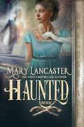 Haunted: A Regency Historical Romance by Mary Lancaster