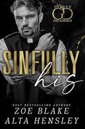 Sinfully His: A Dark Billionaire Romance by Zoe Blake, Alta Hensley