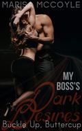 My Boss's Dark Desires: Buckle Up, Buttercup (Office Training #5) by Marisa McCoyle