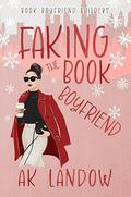 Faking the Book Boyfriend (Book Boyfriend Builders #1) by A.K. Landow