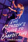 The Assassin's Guide to Babysitting by Natalie C. Parker