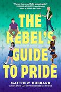 The Rebel's Guide to Pride by Matthew Hubbard