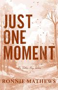 Just One Moment (Sutton Bay #2) by Ronnie Mathews