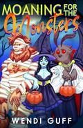 Moaning For The Monsters: A Halloween Monster Romance by Wendi Guff