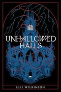 Unhallowed Halls by Lili Wilkinson