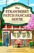 The Strawberry Patch Pancake House (Dream Harbor #4) by Laurie Gilmore