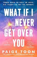 What If I Never Get Over You by Paige Toon