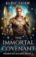The Immortal Covenant (Hearts of Allaria #3) by Elric Shaw