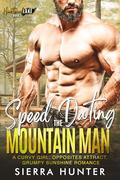 Speed Dating the Mountain Man: A Curvy Girl, Opposites Attract, Grumpy Sunshine Romance (Heartwood Lake #5) by Sierra Hunter
