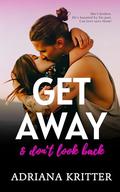 Get Away & Don't Look Back: A New Adult Sports Romance (Sydney's Fight #1) by Adriana Kritter