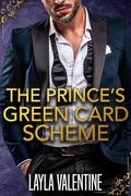 The Prince's Green Card Scheme by Layla Valentine