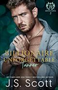 Billionaire Unforgettable ~ Tanner: (Montana Billionaires #2) by J. S. Scott