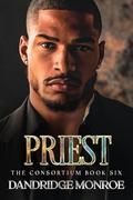 Priest : The Consortium Book Six by Dandridge Monroe