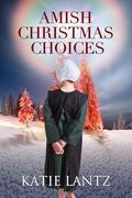 Amish Christmas Choices by Katie Lantz