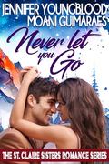 Never Let You Go (The St. Claire Sisters #2) by Moani Guimaraes