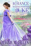 A Chance to Dance with the Duke (Charmed By Chance #1) by Maggie Dallen