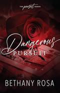 Dangerous Pursuit (The Pursuit #2) by Bethany Rosa