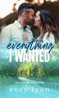 Everything I Wanted (Everhope Road #1) by Evey Lyon
