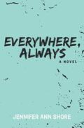 Everywhere, Always by Jennifer Ann Shore