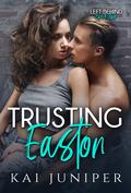 Trusting Easton (Left Behind #2) by Kai Juniper