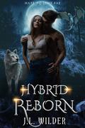 Hybrid Reborn (Hate to Love Fae #3) by J.L. Wilder