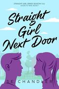 Straight Girl Next Door by S.E. Chandler