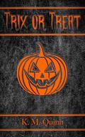 Trix or Treat: A Spicy Halloween Thriller Novella by K. M. Quinn