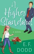 A Higher Standard (Standard of Love #1) by E.F. Dodd