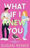 What If I Knew You (Anaheim Stars Hockey #3) by Susan Renee