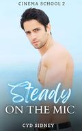 Steady On The Mic (Cinema School #2) by Cyd Sidney