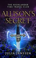 Allison's Secret: The Highlander Time Travel Club 2 by Julia Janssen