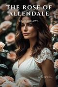 The Rose of Allendale: A Highland Love In War and Peace by Jim Lewis