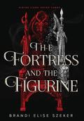 The Fortress and The Figurine (The Pawn and The Puppet) by Brandi Elise Szeker