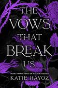 The Vows That Break Us (Devil of Roanoke #2) by Katie Hayoz