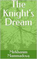 The Knight's Dream by Mirkhanim Mammadova
