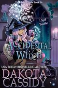 The Accidental Witch: The Accidentals (Accidentals #16) by Dakota Cassidy