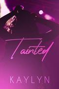 Tainted by Kaylyn .
