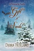 The Gift of Seeds: A Montana Sky Christmas Novella by Debra Holland