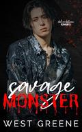 Savage Monster: Dark MM Romance (Boys Without Remorse #2) by West Greene