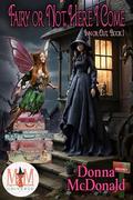 Fairy or Not, Here I Come: Magic and Mayhem Universe (Inn or Out #1) by Donna McDonald